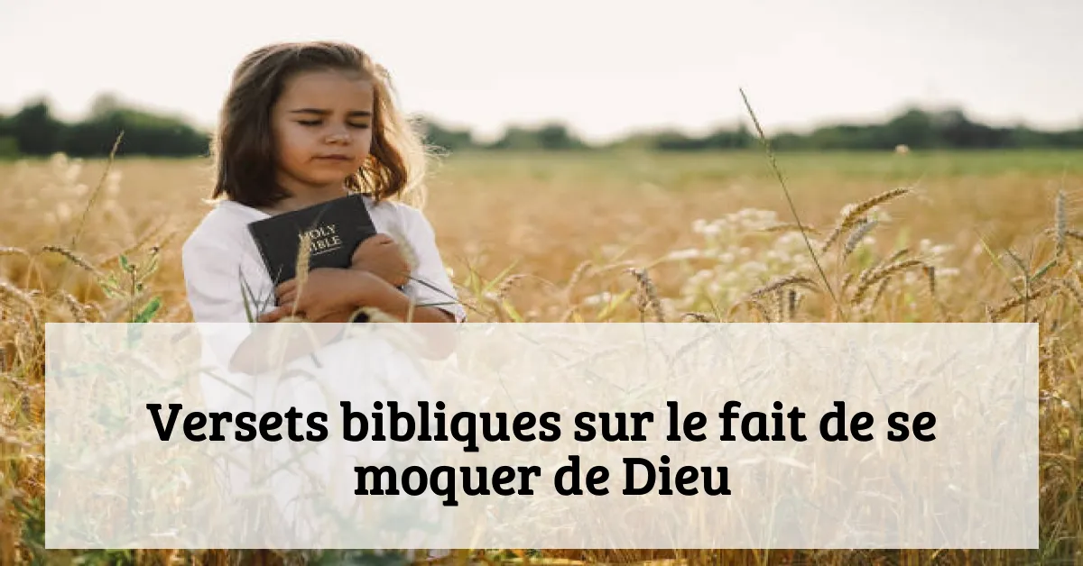 Versets bibliques sur le fait de se moquer de Dieu