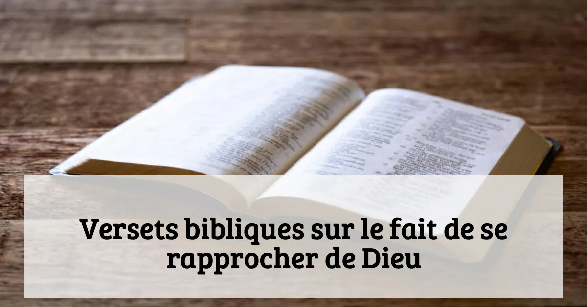 Versets bibliques sur le fait de se rapprocher de Dieu