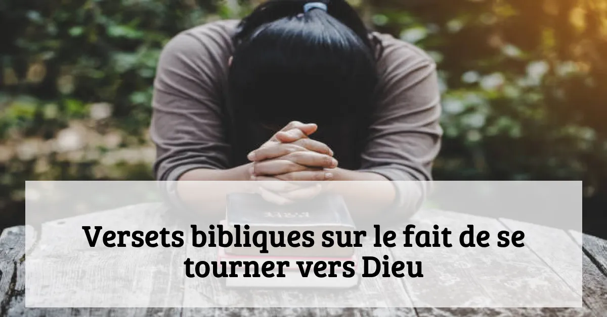 Versets bibliques sur le fait de se tourner vers Dieu