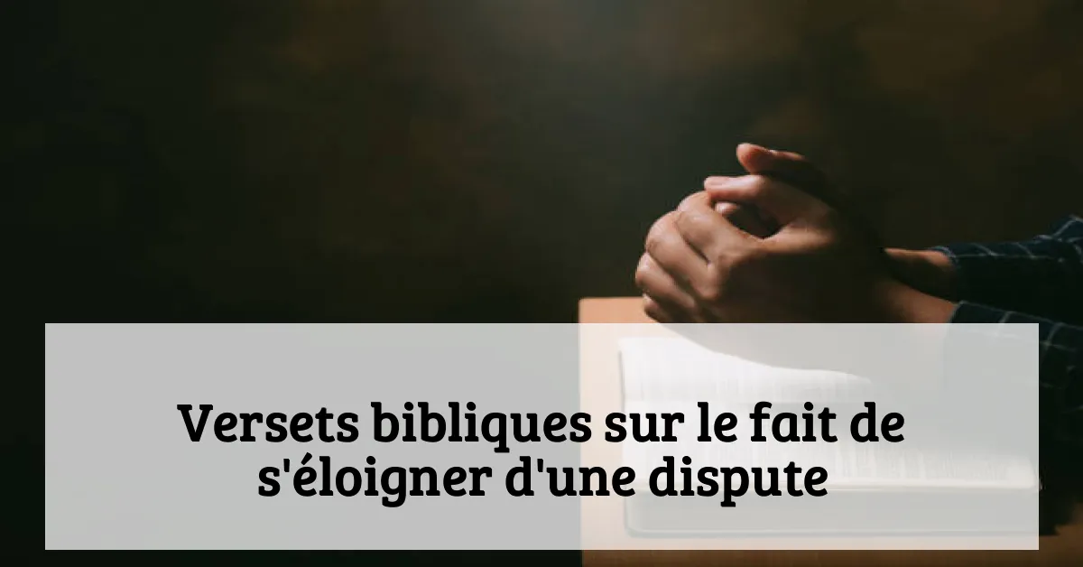 Versets bibliques sur le fait de s'éloigner d'une dispute