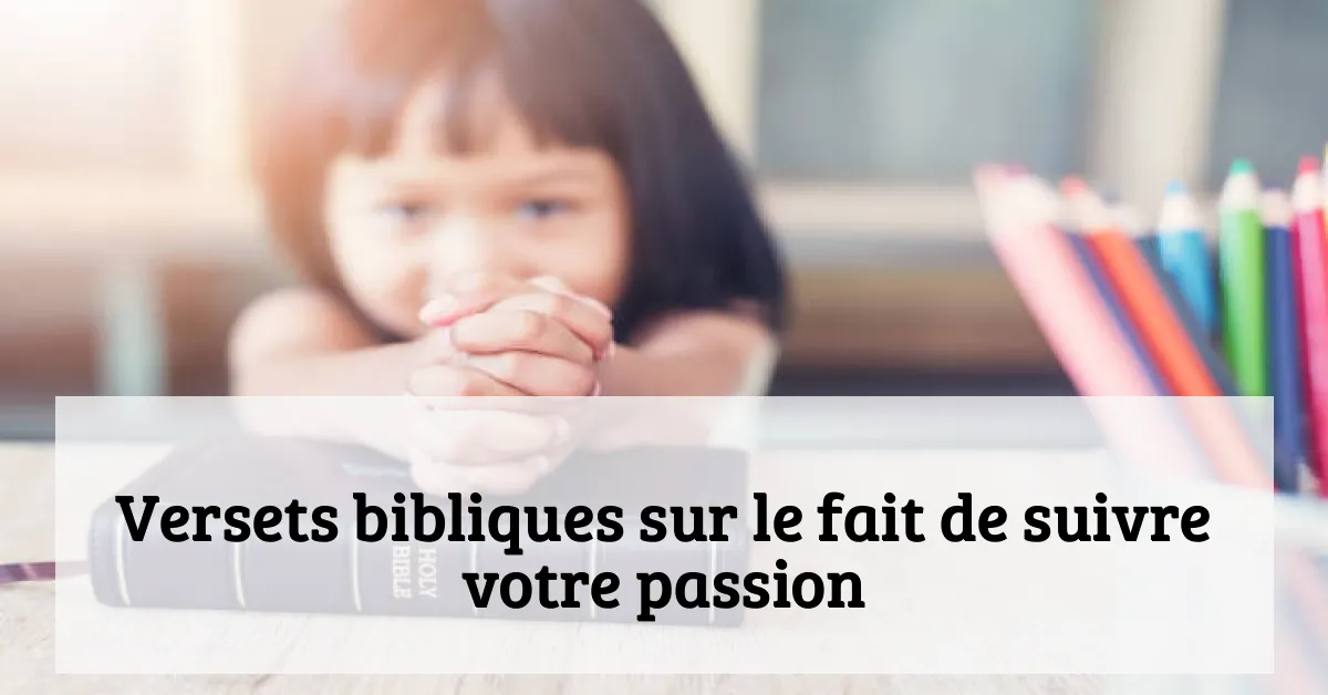 Versets bibliques sur le fait de suivre votre passion