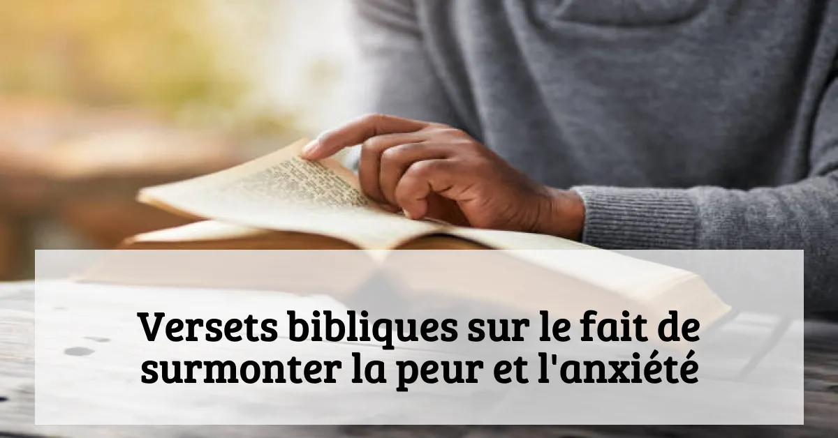 Versets bibliques sur le fait de surmonter la peur et l'anxiété