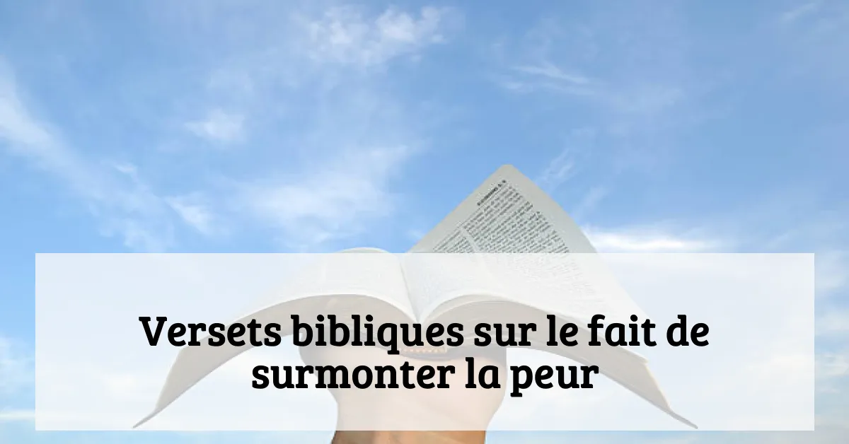 Versets bibliques sur le fait de surmonter la peur