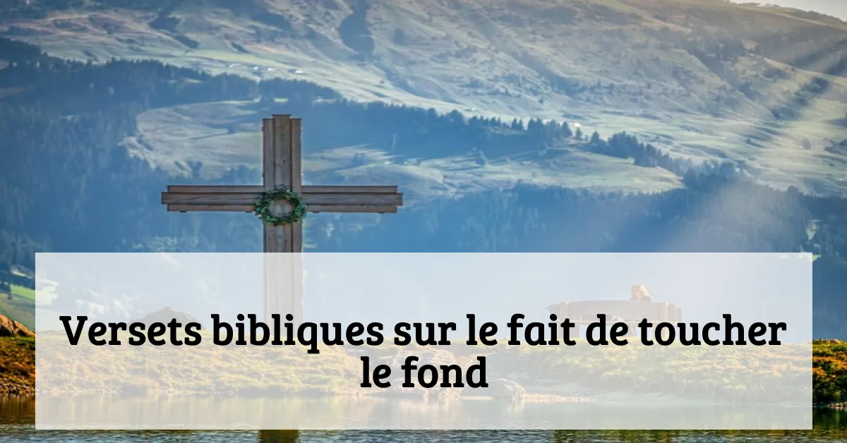 Versets bibliques sur le fait de toucher le fond