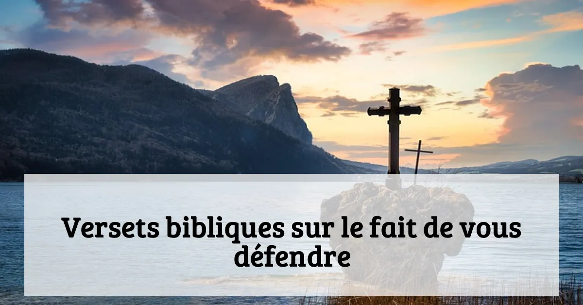 Versets bibliques sur le fait de vous défendre