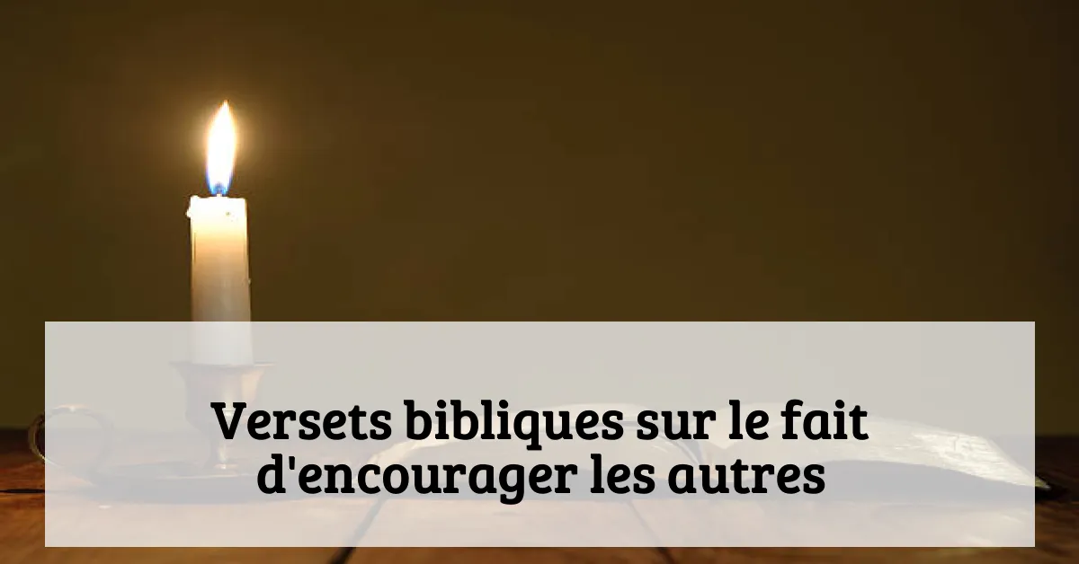 Versets bibliques sur le fait d'encourager les autres