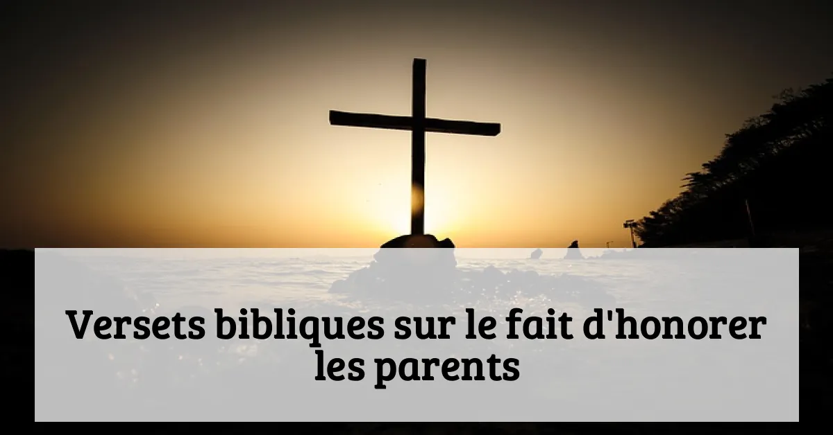 Versets bibliques sur le fait d'honorer les parents