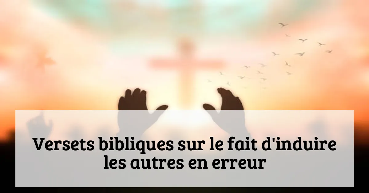 Versets bibliques sur le fait d'induire les autres en erreur