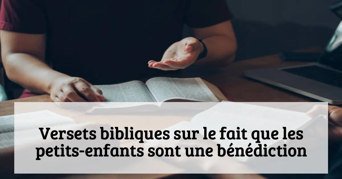 Versets bibliques sur le fait que les petits-enfants sont une bénédiction