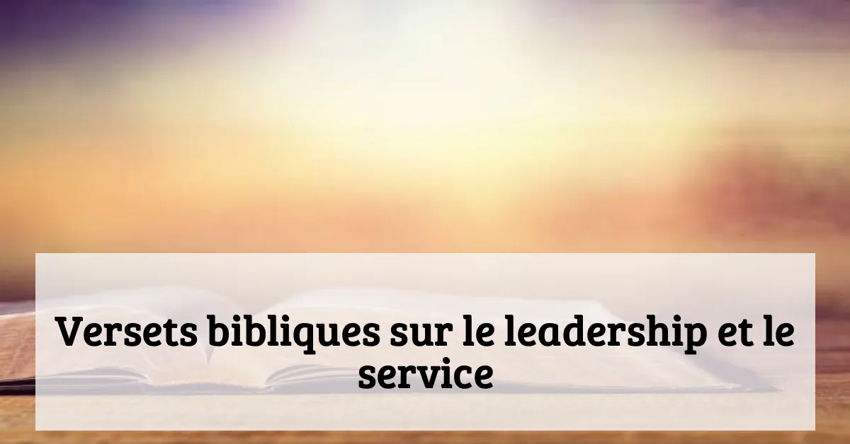 Versets bibliques sur le leadership et le service