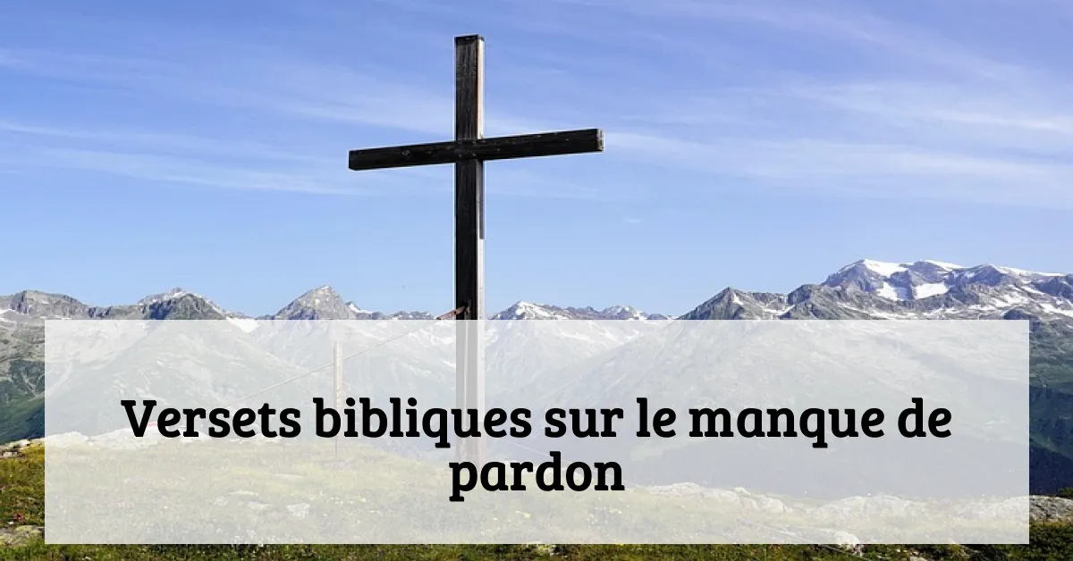 Versets bibliques sur le manque de pardon