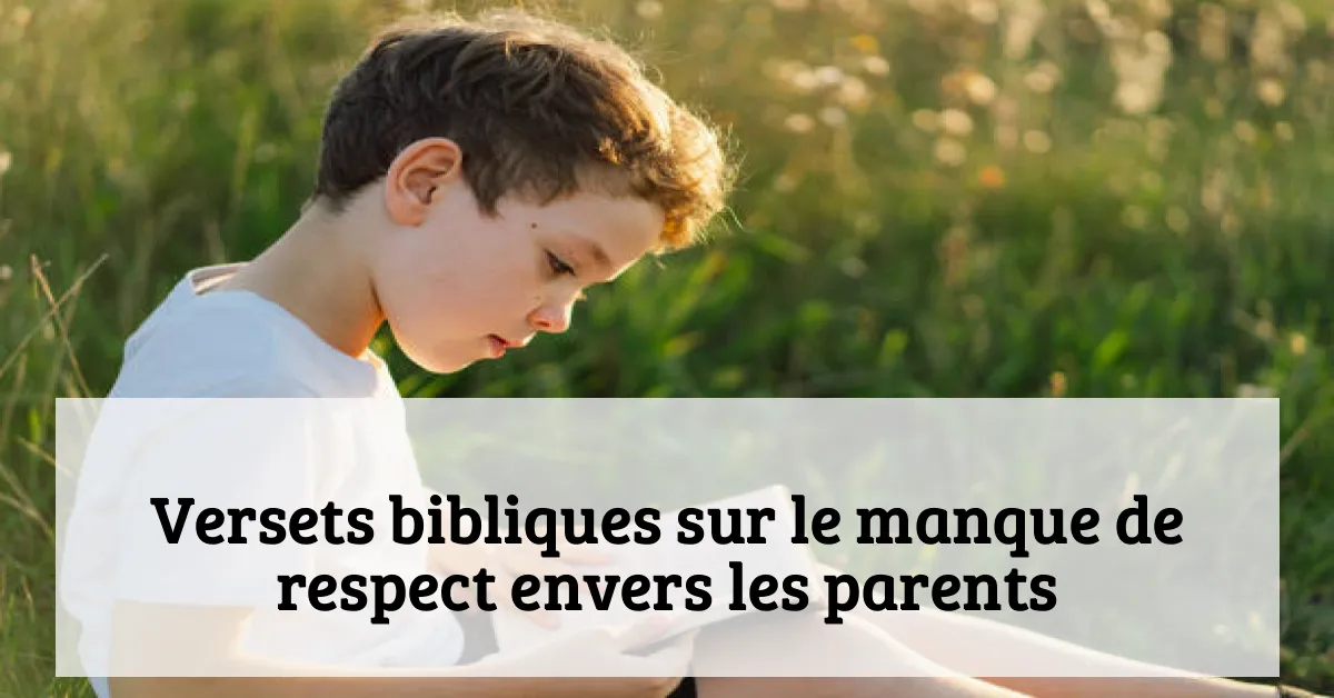 Versets bibliques sur le manque de respect envers les parents