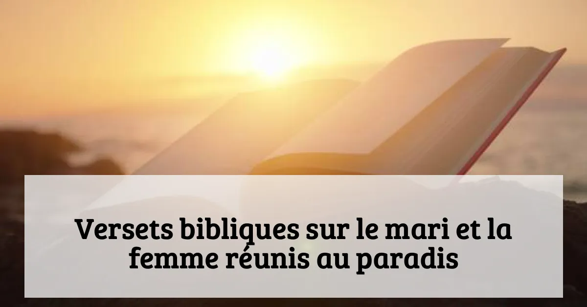 Versets bibliques sur le mari et la femme réunis au paradis