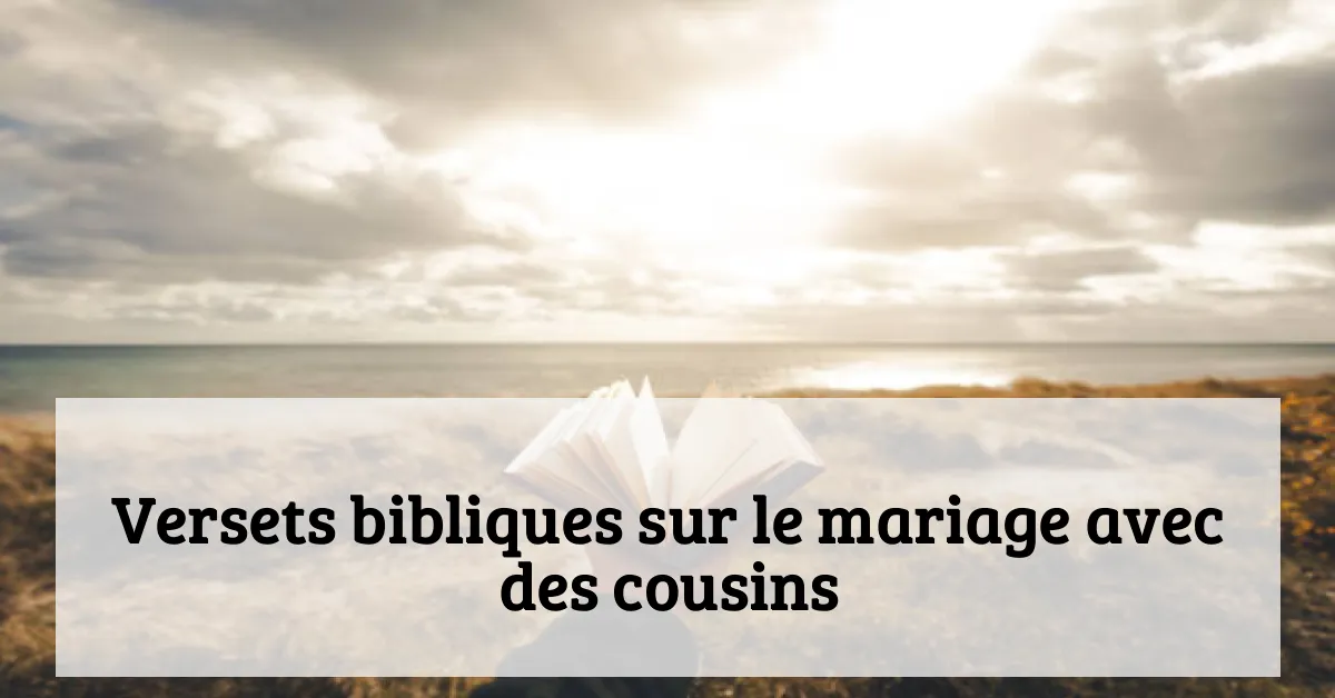 Versets bibliques sur le mariage avec des cousins