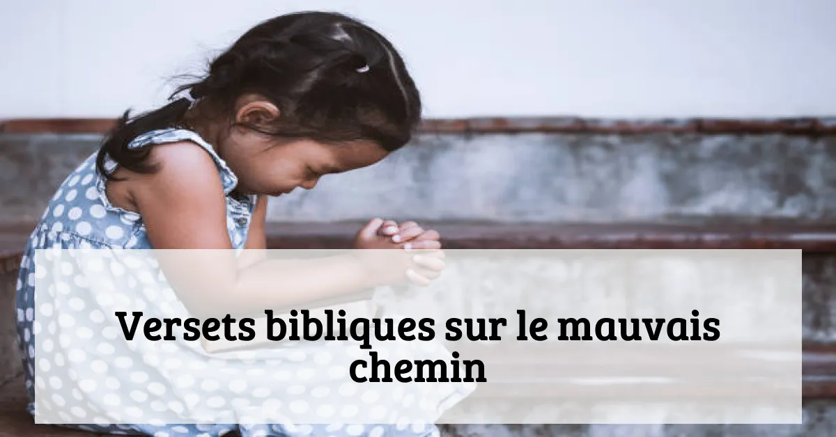 Versets bibliques sur le mauvais chemin
