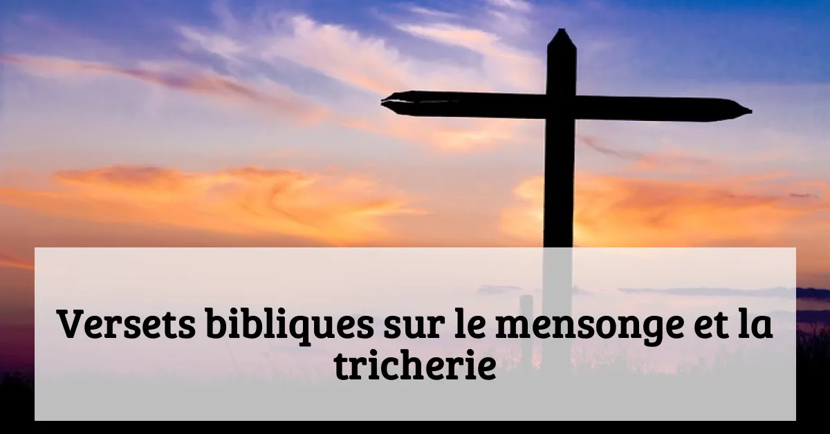 Versets bibliques sur le mensonge et la tricherie