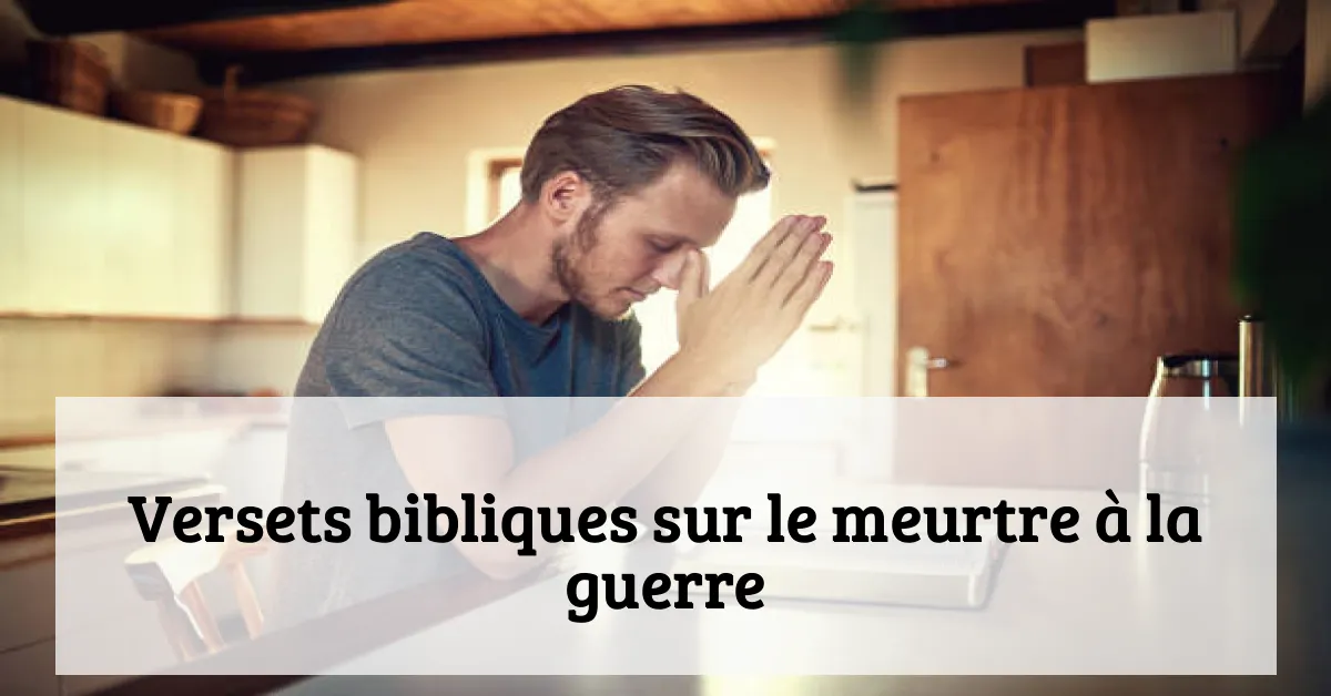 Versets bibliques sur le meurtre à la guerre