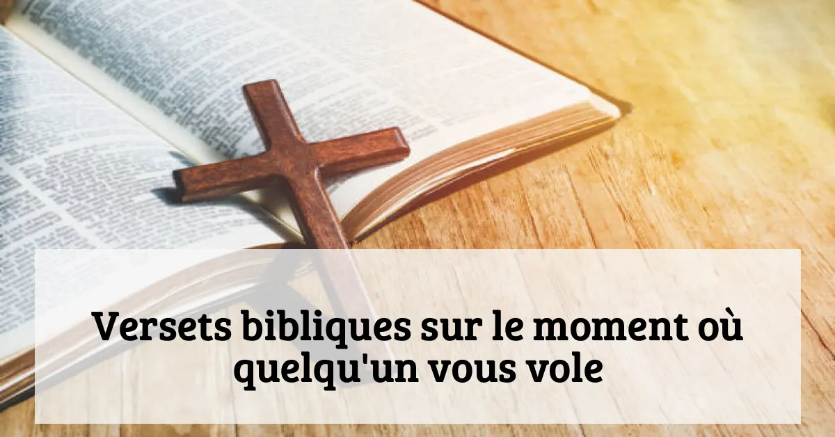 Versets bibliques sur le moment où quelqu'un vous vole