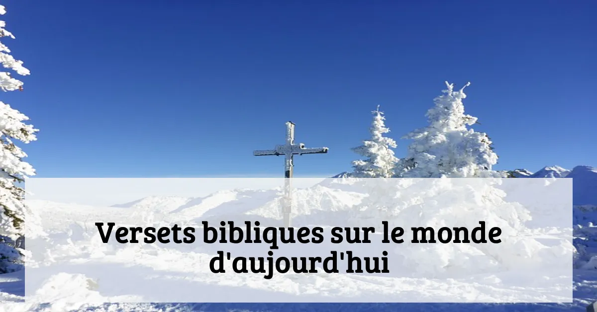 Versets bibliques sur le monde d'aujourd'hui