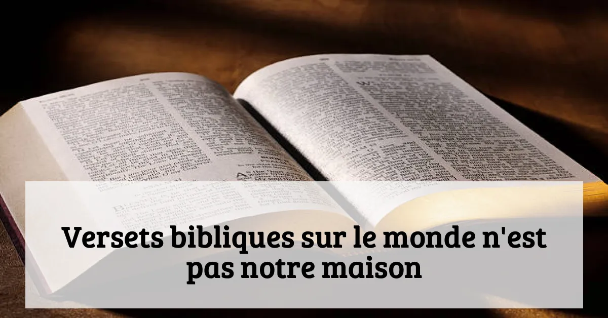 Versets bibliques sur le monde n'est pas notre maison