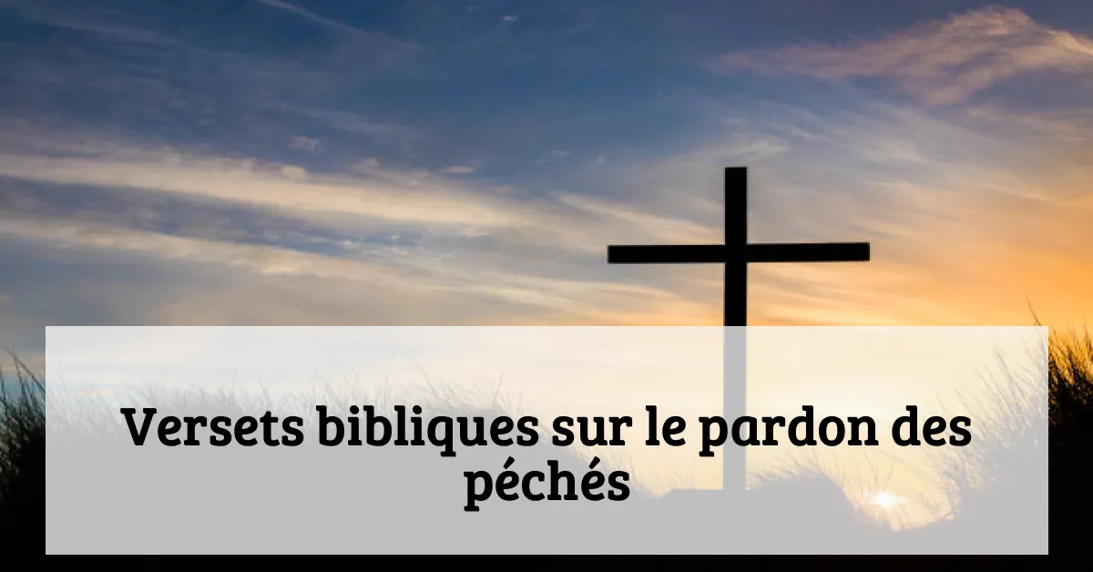 Versets bibliques sur le pardon des péchés
