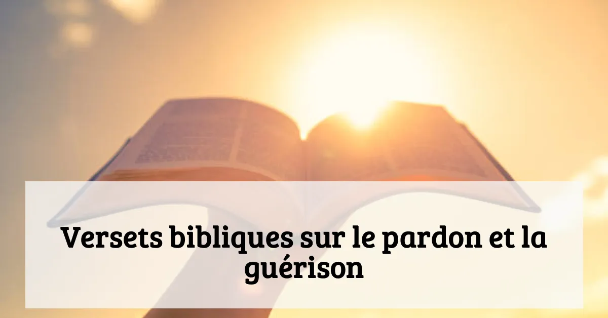 Versets bibliques sur le pardon et la guérison