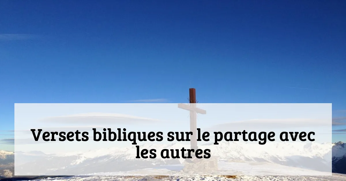 Versets bibliques sur le partage avec les autres