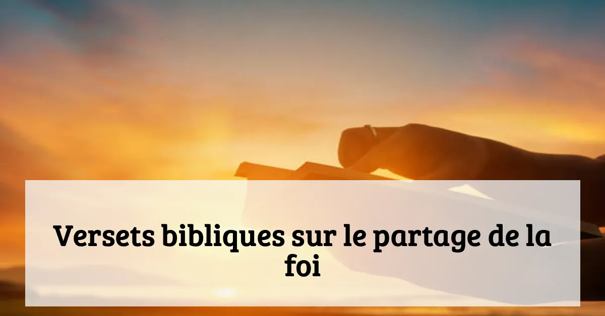 Versets bibliques sur le partage de la foi