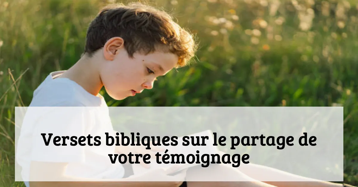 Versets bibliques sur le partage de votre témoignage