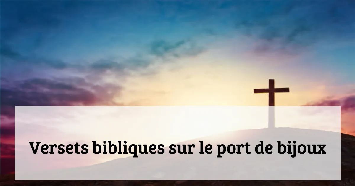 Versets bibliques sur le port de bijoux