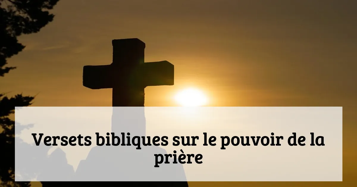 Versets bibliques sur le pouvoir de la prière