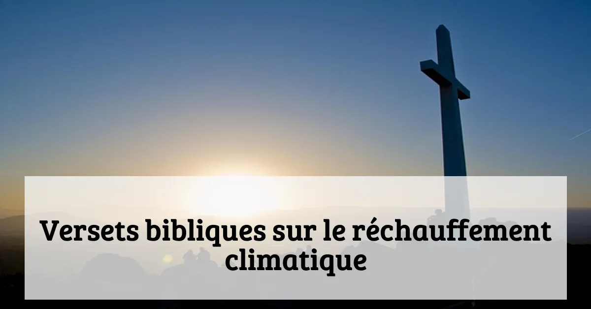 Versets bibliques sur le réchauffement climatique