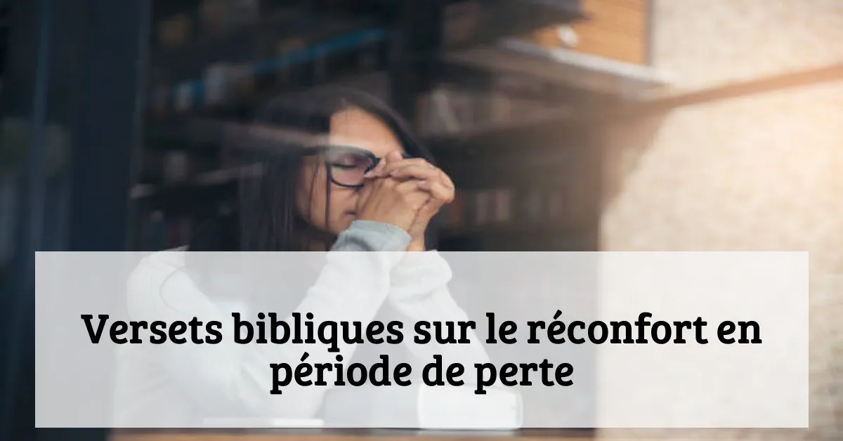 Versets bibliques sur le réconfort en période de perte