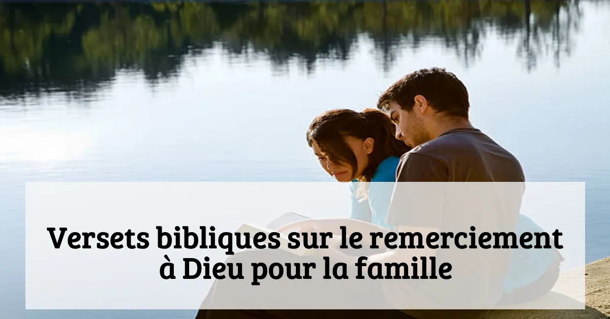 Versets bibliques sur le remerciement à Dieu pour la famille