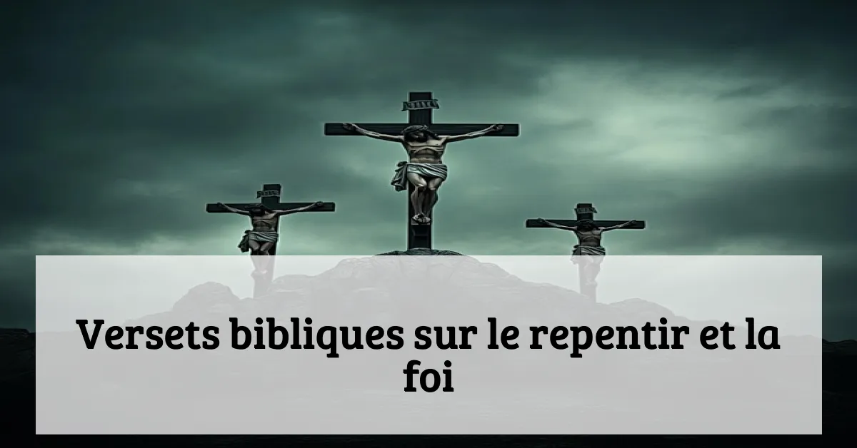 Versets bibliques sur le repentir et la foi