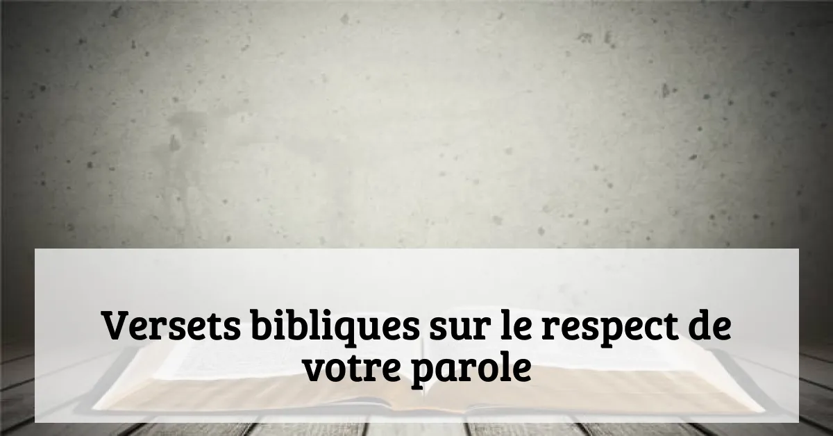 Versets bibliques sur le respect de votre parole