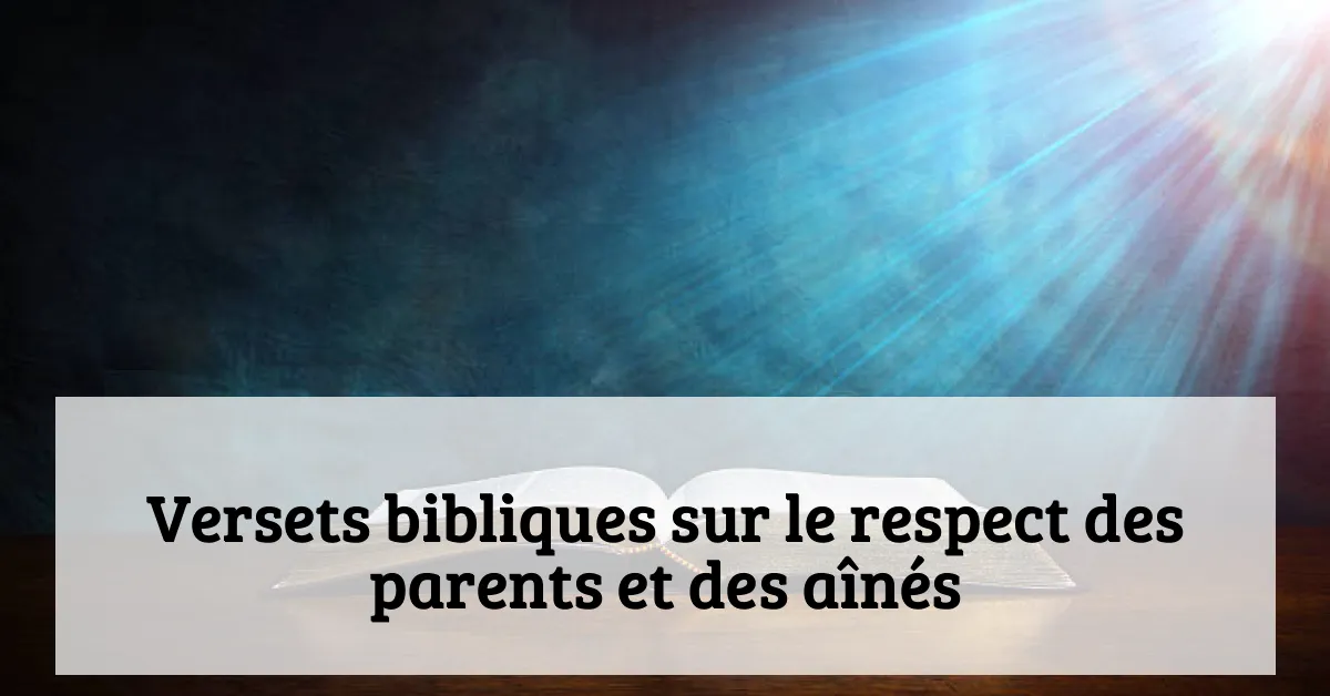 Versets bibliques sur le respect des parents et des aînés