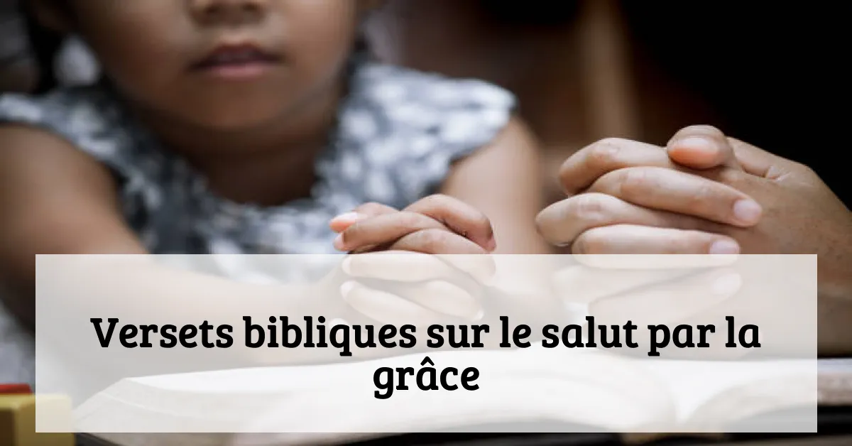 Versets bibliques sur le salut par la grâce