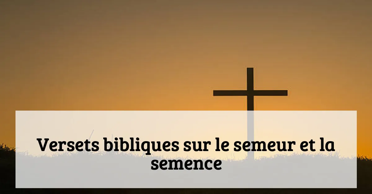 Versets bibliques sur le semeur et la semence