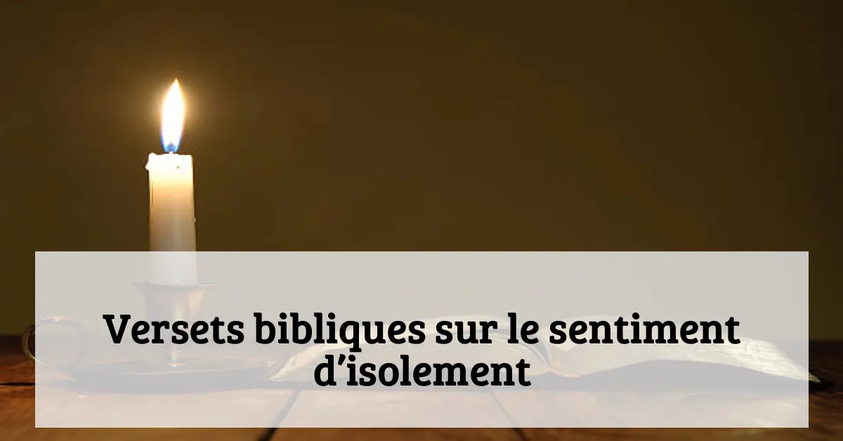 Versets bibliques sur le sentiment d’isolement