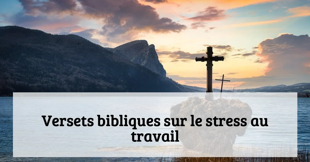 Versets bibliques sur le stress au travail