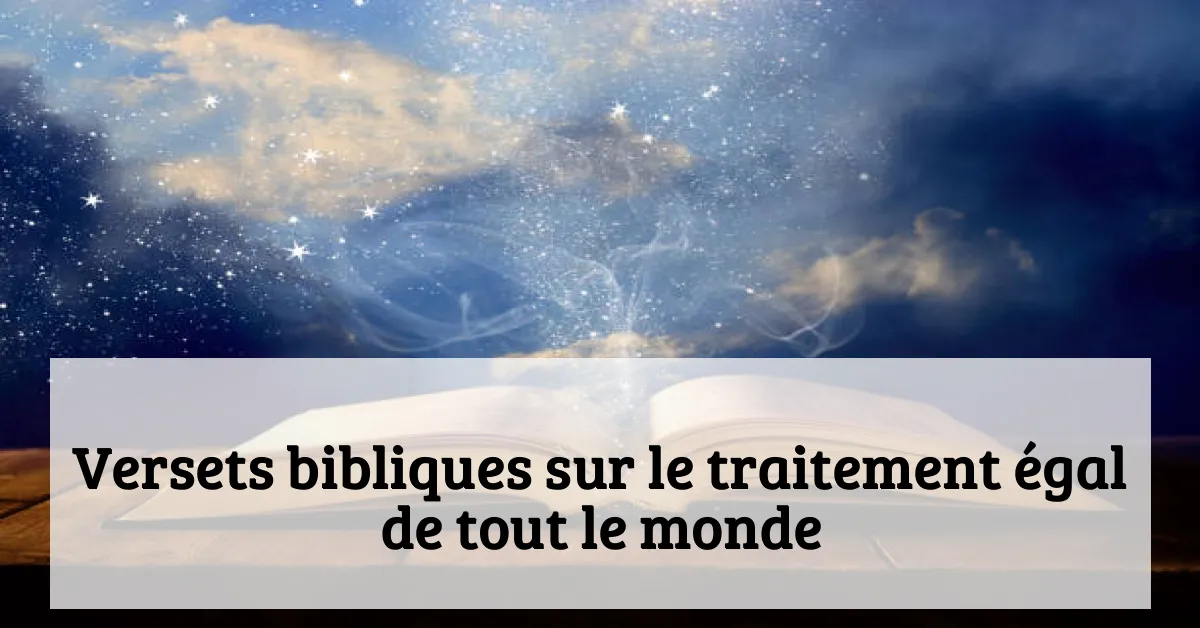 Versets bibliques sur le traitement égal de tout le monde
