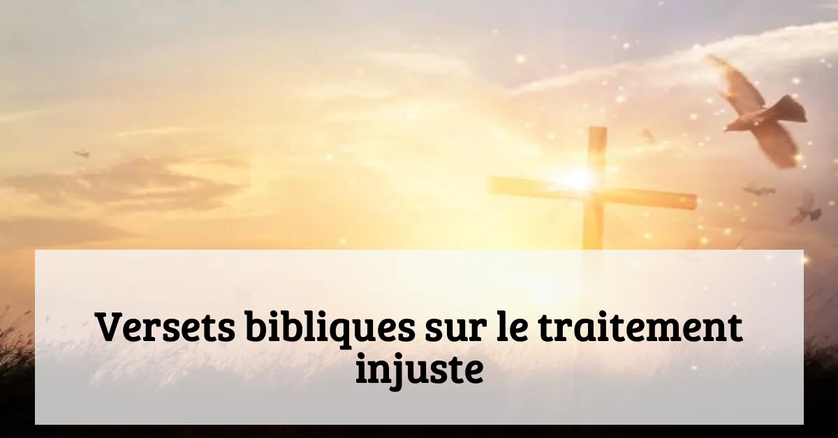 Versets bibliques sur le traitement injuste