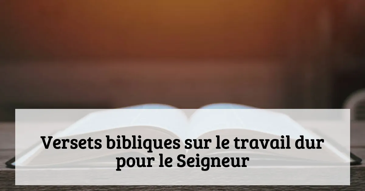 Versets bibliques sur le travail dur pour le Seigneur
