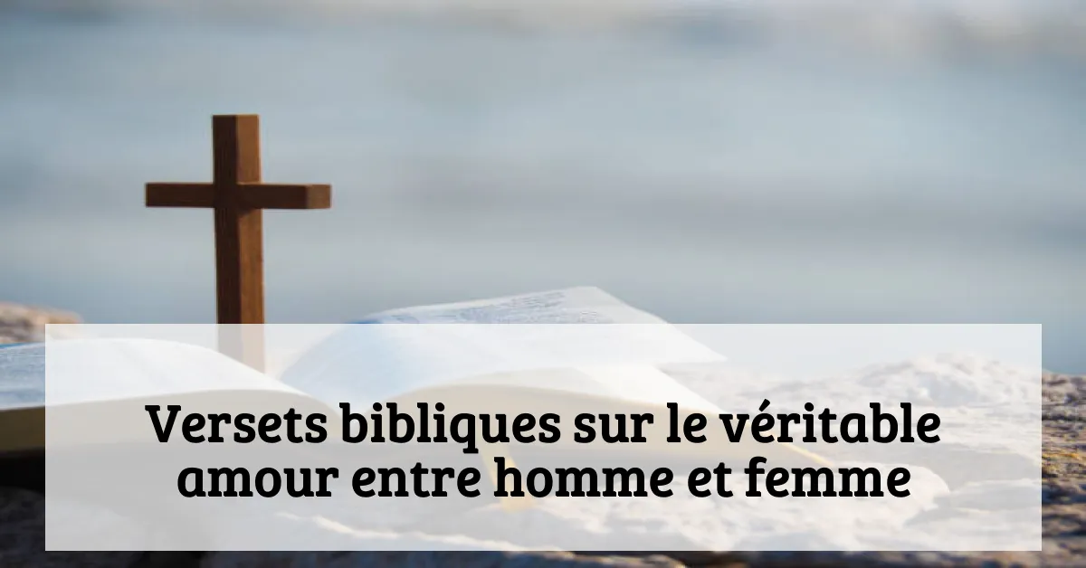 Versets bibliques sur le véritable amour entre homme et femme