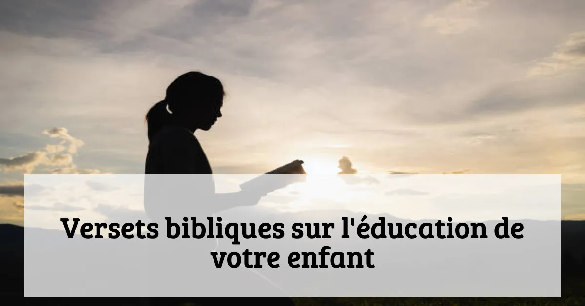 Versets bibliques sur l'éducation de votre enfant
