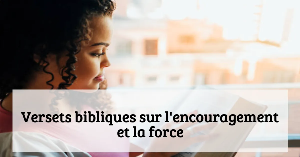 Versets bibliques sur l'encouragement et la force