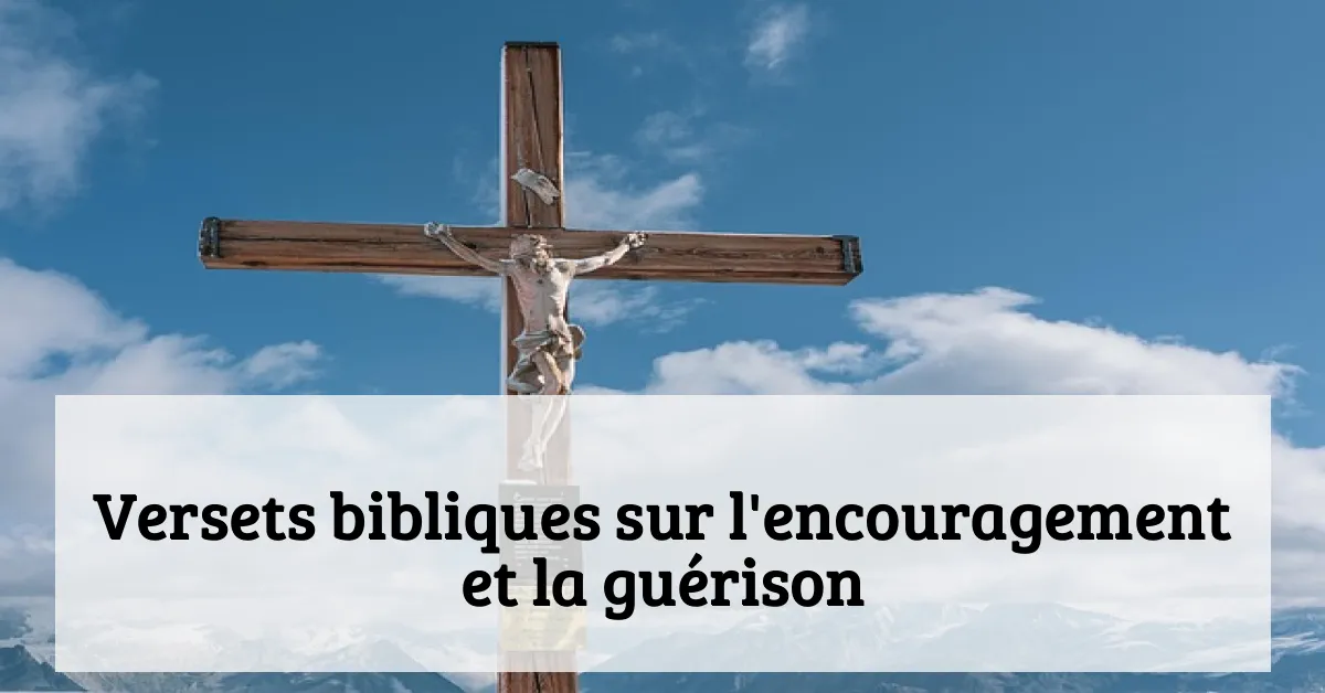 Versets bibliques sur l'encouragement et la guérison