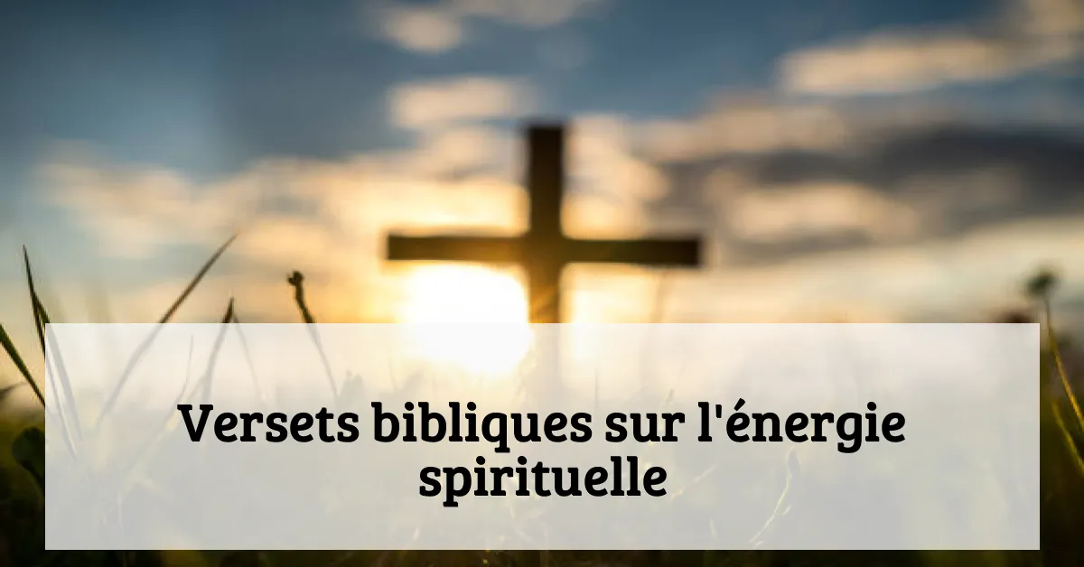 Versets bibliques sur l'énergie spirituelle