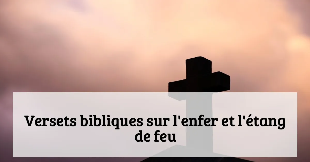 Versets bibliques sur l'enfer et l'étang de feu
